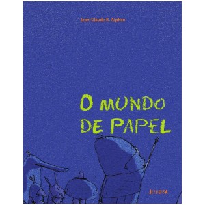 O MUNDO DE PAPEL JEAN-CLAUDE R. ALPHEN ED JUJUBA