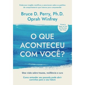 O QUE ACONTECEU COM VOCÊ? BRUCE D.PERRY ED SEXTANTE