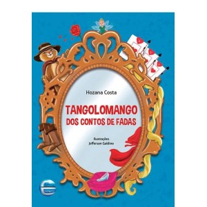TANGOLOMANGO DOS CONTOS DE FADAS HOZANA COSTA ED ELEMENTAR
