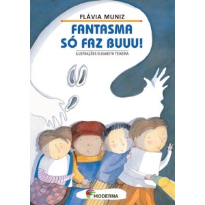 FANTASMA SO FAZ BUUU   FLAVIA MUNIZ  EDITORA  MODERNA