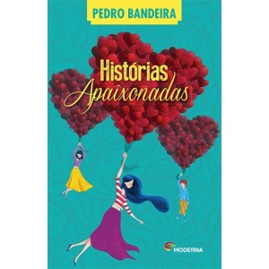HISTÓRIAS APAIXONADAS PEDRO BANDEIRA EDITORA MODERNA