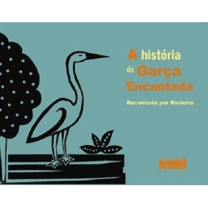 HISTORIA DA GARÇA ENCANTADA ROSINHA ED PROJETO