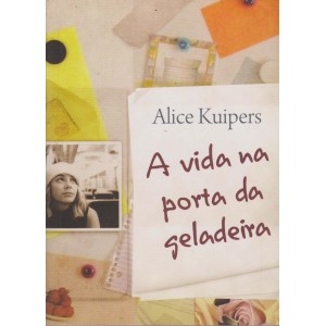 VIDA NA PORTA DA GELADEIRA ALICE KUIPERS ED MARTINS FONTES