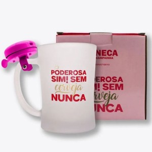 CANECA C/ CAMPAINHA PODEROSA SIM SEM CERVEJA NUNCA