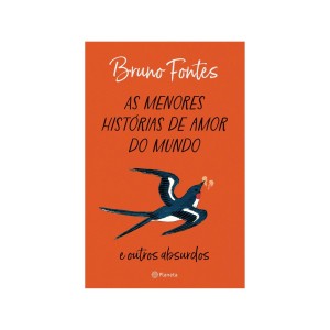 AS MENORES HISTÓRIAS DE AMOR DO MUNDO BRUNO FONTES ED PLANETA