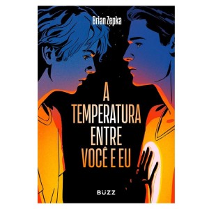 A TEMPERATURA ENTRE VOCÊ E EU BRIAN ZEPKA BUZZ EDITORA