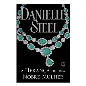 A HERANCA DE UMA NOBRE MULHER DANIELLE STEEL ED RECORD