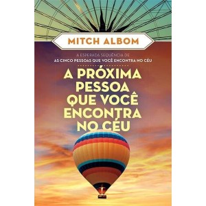 A PRÓXIMA PESSOA QUE VOCÊ ENCONTRA NO CÉU MITCH ALBOM EDITORA SEXTANTE