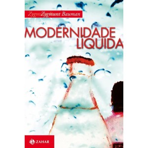 MODERNIDADE LÍQUIDA  ZYGMUNT BAUMAN  JORGE ZAHAR