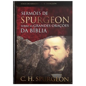 SERMÕES DE SPURGEON SOBRE AS GRANDES ORAÇÕES DA BÍBLIA PUBLICACOES RBC