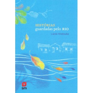HISTORIAS GUARDADAS PELO RIO LUCIA HIRATSUKA