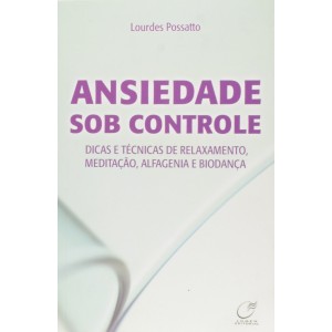 ANSIEDADE SOB CONTROLE LOURDES POSSATTO EDITORA LUMEN