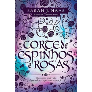 CORTE DE ESPINHOS E ROSAS SARAH J. MAAS ED GALERA